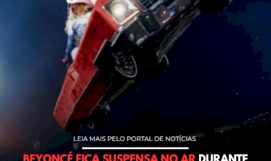 BEYONCÉ FICA SUSPENSA NO AR DURANTE SHOW APÓS FALHA TÉCNICA