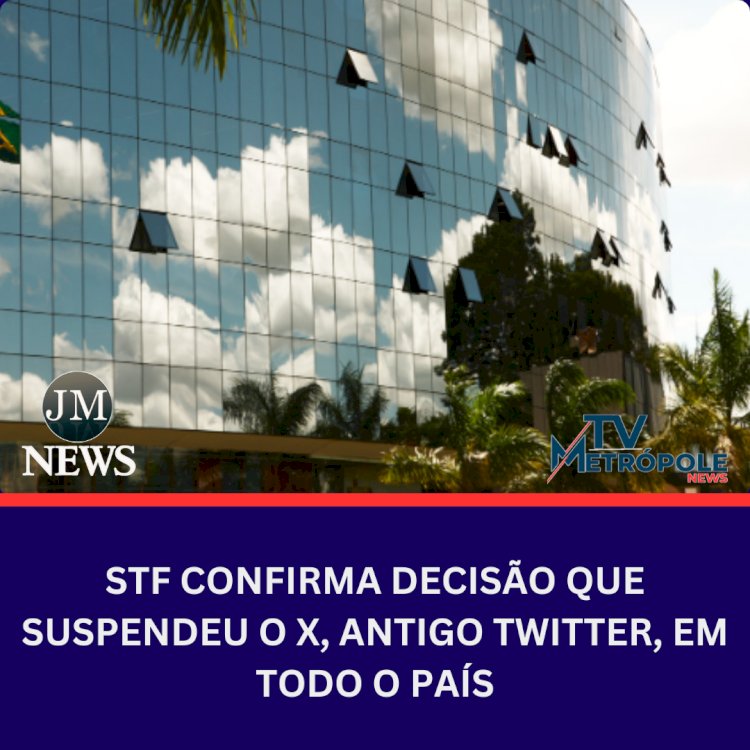STF confirma decisão que suspendeu o X, antigo Twitter, em todo o país