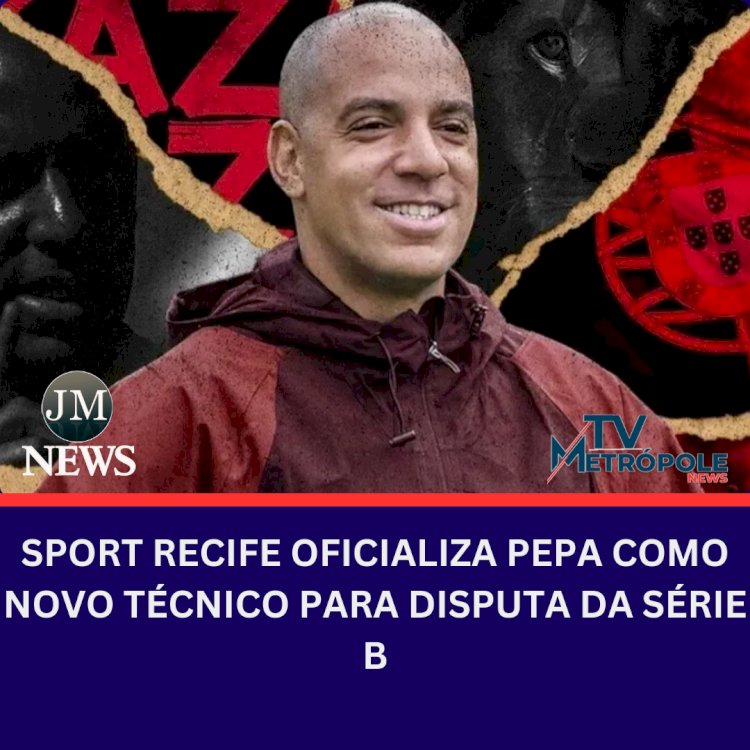 Sport Recife Oficializa Pepa como Novo Técnico para Disputa da Série B