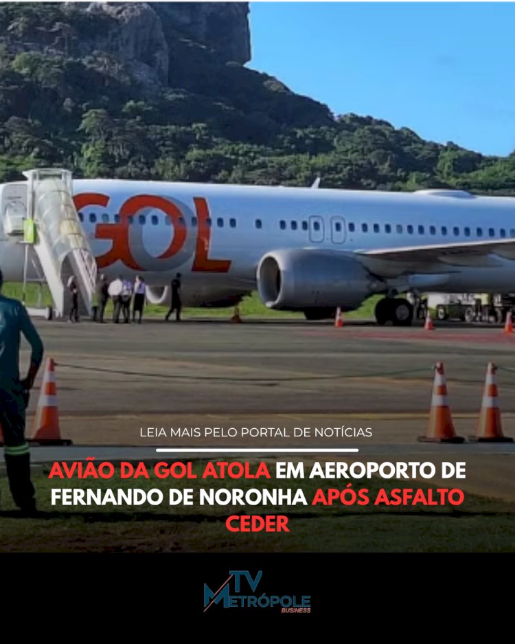 AVIÃO DA GOL ATOLA EM AEROPORTO DE FERNANDO DE NORONHA APÓS ASFALTO CEDER